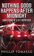 Nothing Good Happens After Midnight: Confessions Of A 911 Dispatcher