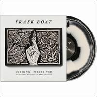 Nothing I Write You Can Change What You've Been Through - Trash Boat