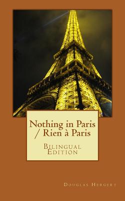 Nothing in Paris / Rien  Paris: Bilingual Edition - Hergert, Douglas