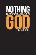 Nothing Is Impossible With God Luke 1: 37: Gratitude and Bible Journal and Diary Undated