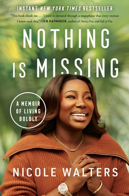 Nothing Is Missing: A Memoir of Living Boldly - Walters, Nicole