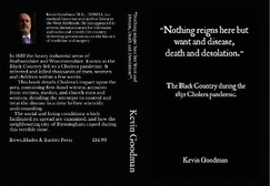 "Nothing reigns here but want and disease, death and desolation." The Black Country during the 1832 Cholera pandemic.