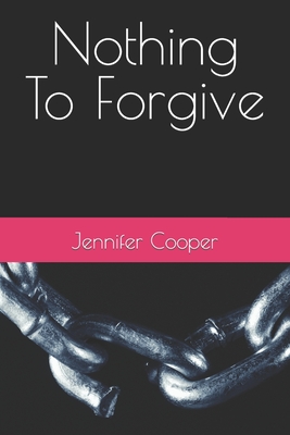 Nothing to Forgive - Kyllonen, Emmy (Editor), and Cooper, Jennifer