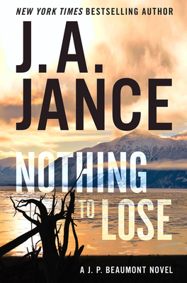 Nothing to Lose: A J.P. Beaumont Novel - Jance, J A