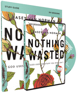 Nothing Wasted Study Guide with DVD: God Uses the Stuff You Wouldn't