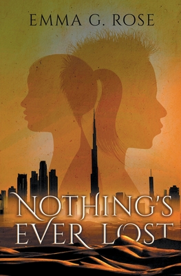 Nothing's Ever Lost - Rose, Emma G