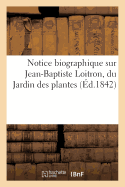 Notice Biographique Sur Jean-Baptiste Loitron, Du Jardin Des Plantes - Sans Auteur, and Hachette Livre (Creator)