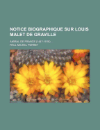 Notice Biographique Sur Louis Malet de Graville: Amiral de France (144?-1516)