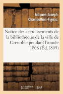 Notice Des Accroissements de la Biblioth?que de la Ville de Grenoble Pendant l'Ann?e 1808