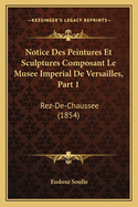 Notice Des Peintures Et Sculptures Composant Le Musee Imperial De Versailles, Part 1: Rez-De-Chaussee (1854)