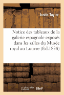 Notice Des Tableaux de la Galerie Espagnole Exposs Dans Les Salles Du Muse Royal Au Louvre