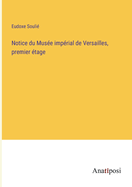 Notice du Mus?e imp?rial de Versailles, premier ?tage