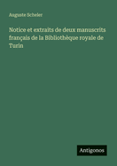Notice et extraits de deux manuscrits fran?ais de la Biblioth?que royale de Turin