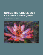 Notice Historique Sur La Guyane Fran?aise