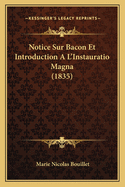 Notice Sur Bacon Et Introduction A L'Instauratio Magna (1835)