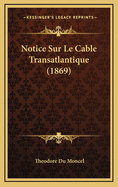 Notice Sur Le Cable Transatlantique (1869)