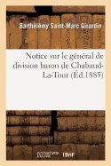 Notice Sur Le G?n?ral de Division Baron de Chabaud-La-Tour