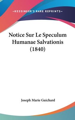 Notice Sur Le Speculum Humanae Salvationis (1840) - Guichard, Joseph Marie