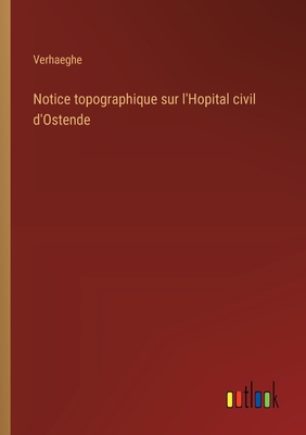 Notice topographique sur l'Hopital civil d'Ostende - Verhaeghe