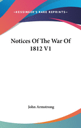 Notices Of The War Of 1812 V1