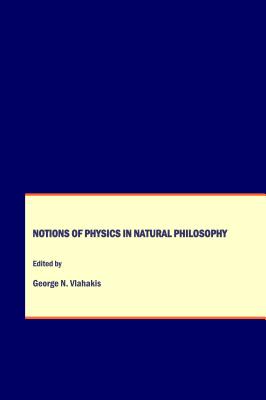 Notions of Physics in Natural Philosophy - Vlahakis, George (Editor)