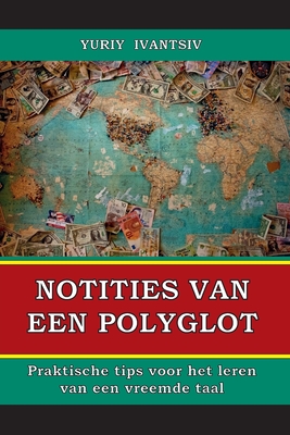 Notities van een polyglot: Praktische tips voor het leren van een vreemde taal - Ivantsiv, Yuriy