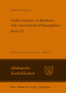 Notker Latinus Zu Boethius, De Consolatione Philosophiae: Buch I/II: Kommentar