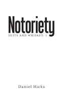 Notoriety: Suites and Whiskey: I