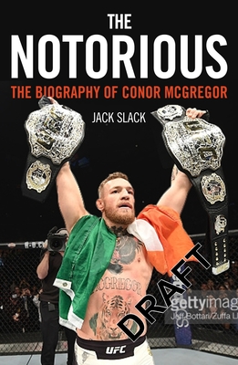 Notorious - The Life and Fights of Conor McGregor: The Life and Fights of Conor McGregor - Slack, Jack