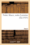 Notre Alsace, Notre Lorraine. Tome 4