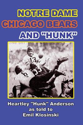 Notre Dame, Chicago Bears and Hunk - Anderson, Heartley "hunk", and Klosinski, Emil