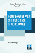 Notre-Dame de Paris (The Hunchback Of Notre Dame), Complete: Translated By Isabel F. Hapgood