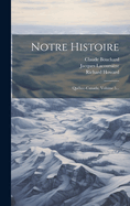 Notre Histoire: Qu?bec-Canada, Volume 5...