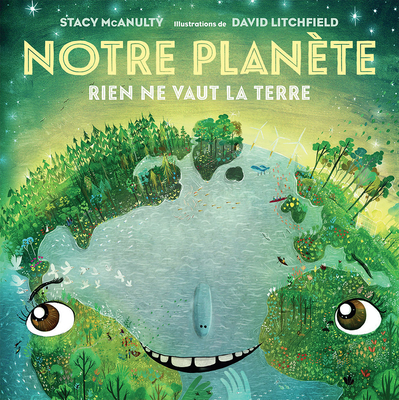 Notre Plante: Rien Ne Vaut La Terre - McAnulty, Stacy