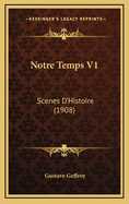 Notre Temps V1: Scenes D'Histoire (1908)