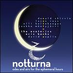 Notturna: Odes & Airs for the Ephemeral Hours