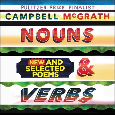 Nouns & Verbs Lib/E: New and Selected Poems - McGrath, Campbell (Read by)