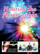 Nourish the Flame Within: A Guide to Connecting to the Human Soul for Reiki, Martial Arts and Life.