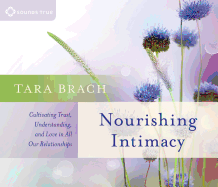 Nourishing Intimacy: Cultivating Trust, Understanding, and Love in All Our Relationships