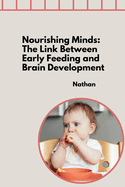 Nourishing Minds: The Link Between Early Feeding and Brain Development