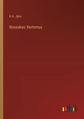 Nousukas: Kertomus - J?rvi, K A