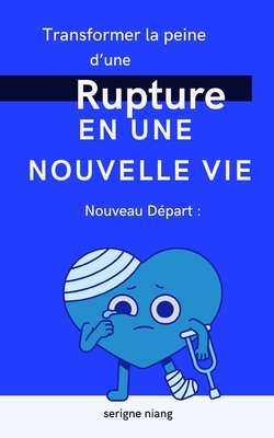 Nouveau D?part: Transformer la Peine d'une Rupture en une Nouvelle Vie - Editions, Betterself (Editor), and Martin, L?onard, and Niang, Serigne