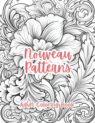 Nouveau Patterns Coloring Book For Adults Grayscale Images By TaylorStonelyArt: Volume I - Stonely, Taylor