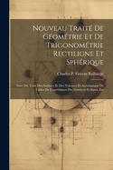 Nouveau Trait? De G?om?trie Et De Trigonom?trie Rectiligne Et Sph?rique: Suivi Du Tois? Des Surfaces Et Des Volumes Et Accompagn? De Tables De Logarithmes Des Nombres Et Sinus, Etc