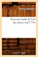 Nouveau Trait? de l'Art Des Armes, (Ed.1778)