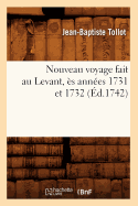 Nouveau Voyage Fait Au Levant, ?s Ann?es 1731 Et 1732 (?d.1742)