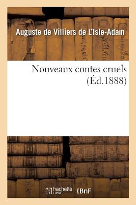 Nouveaux Contes Cruels - De Villiers De L'Isle-Adam, Auguste