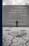 Nouveaux Dialogues Des Morts, Contes & Fables: Avec Un Abr?g? Des Vies Des Anciens Philosophes, & Un Recueil de Leurs Plus Belles Maximes; Volume 1