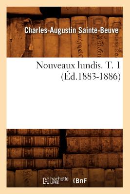 Nouveaux Lundis. T. 1 (d.1883-1886) - Sainte-Beuve, Charles-Augustin