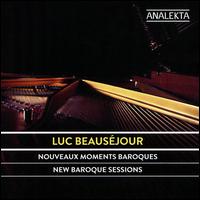 Nouveaux Moments Baroques (New Baroque Sessions) - Luc Beausejour (piano)